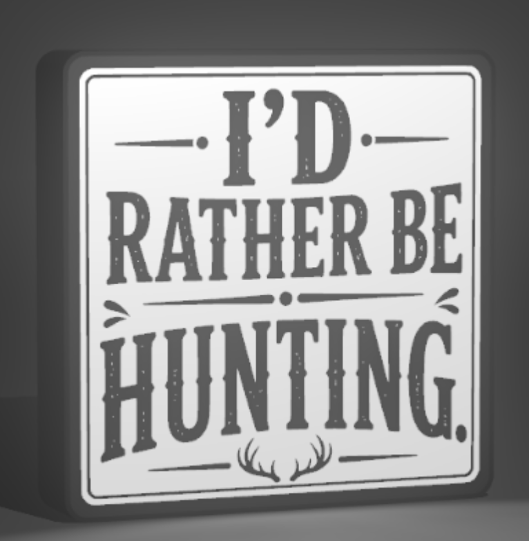 I’d Rather Be Hunting Sign – 9 x 9 Inch 3D Printed Hunting Decor – Wall Hanging or Shelf Display – Rustic Hunter Man Cave Cabin Garage Decor – Gift for Hunters
