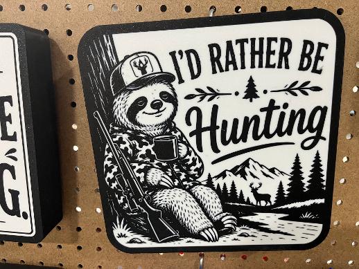 I’d Rather Be Hunting SLOTH Sign – 9 x 9 Inch 3D Printed Hunting Decor – Wall Hanging or Shelf Display – Rustic Hunter Man Cave Cabin Garage Decor – Gift for Hunters