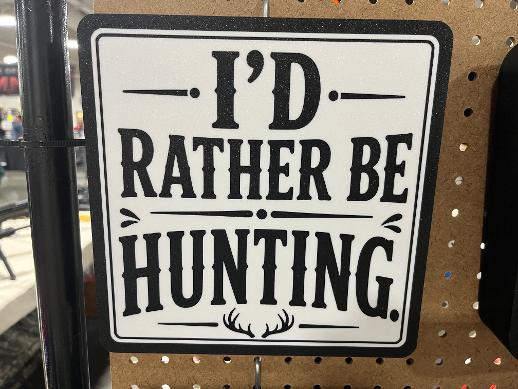 I’d Rather Be Hunting Sign – 9 x 9 Inch 3D Printed Hunting Decor – Wall Hanging or Shelf Display – Rustic Hunter Man Cave Cabin Garage Decor – Gift for Hunters