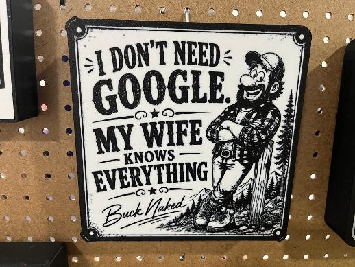I Don’t Need Google My Wife Knows Everything Sign – Buck Naked 9 x 9 Inch 3D Printed Funny Husband Sign – Man Cave, Garage, Workshop or Shelf Decor – Funny Gift for Husband