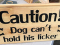 Caution: Dog Can't Hold His Licker Sign - Wood Funny Dog Lover's Warning Sign for Home, Yard, or Fence