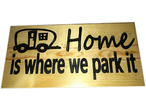 Sign "Home is where we park it"