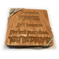 Four Pack of Wood Coasters - You're not a princess if you lost your shoe. Your Drunk